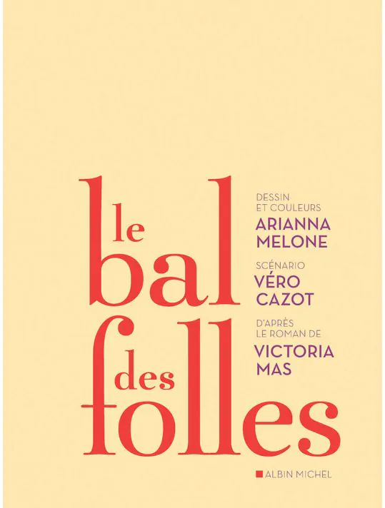 Le bal des folles - Victoria Mas, Arianna Melone, Véronique Cazot - Albin  Michel - Grand format - Librairie Siloë Liège LIÈGE